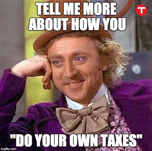 tell me more about how you do your own taxes meme